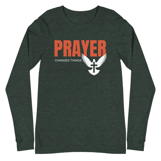Prayer Changes Things Unisex Long Sleeve Tee